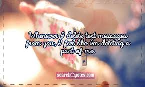 Maybe you would like to learn more about one of these? Quotes About Deleting Text Messages Quotesgram