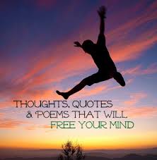 Maybe you would like to learn more about one of these? Thoughts Quotes Poems That Will Free Your Mind