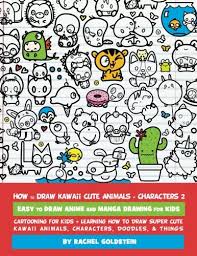 Maybe you would like to learn more about one of these? How To Draw Kawaii Cute Animals Characters 2 Easy To Draw Anime And Manga Drawing For Kids Cartooning For Kids Learning How To Draw Super Cute Kawaii Animals Characters Doodles