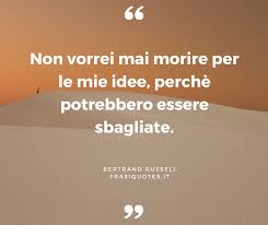 Se deciderete di provare a rimorchiare una tipa usando queste frasi da abbocco, lo fate a. Bertrand Russell Sulle Idee Frasi Filosofiche Frasi Sulla Vita