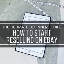 Reselling On Ebay | The Ultimate Beginners Guide - Exploring Life's Beauty