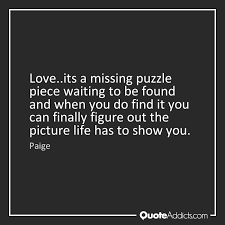 When you find that special one, it will be perfect for you and you'll surely have a beautiful relationship because you are both bound to be together. Quotes About Puzzle Piece 78 Quotes