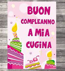 Frasi Di Auguri Di Buon Compleanno Per Cugina Nel 2021 Buon Compleanno Auguri Di Buon Compleanno Buon Compleanno Cugino