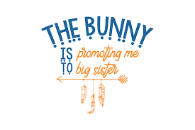 Download The Bunny Is Promoting Me To Big Sister Quote Svg Cut Graphic By Thelucky Creative Fabrica