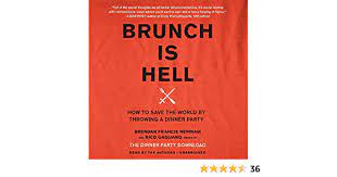 Before committing yourself to our dinner party blueprint, you should first figure out if the gathering you plan to host is, in fact, a dinner party. Brunch Is Hell How To Save The World By Throwing A Dinner Party Newnam Brendan Francis Gagliano Rico Amazon De Bucher