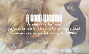 I was in love many times. Every Man Deserves A Good Woman Quotes Quotations Sayings 2021