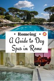 Find the best medical spas and med spas in rome. The Romeing Guide To Day Spas In Rome There Are Myriad Ways To Indulge Your Body In This City Here Our Are Top Spots Spa Guide Best Spa Best Vacation Spots