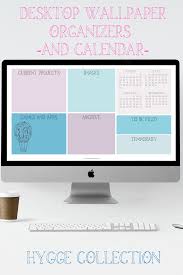 Seasonal Desktop Wallpaper Organizers And Calendars Hygge Inspired Save Time Make Time Sh Desktop Wallpaper Organizer Desktop Organization Work Organization