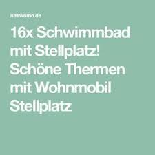 16x Schwimmbad Mit Stellplatz Schone Thermen Mit Wohnmobil Stellplatz Stellplatz Wohnmobil Therme