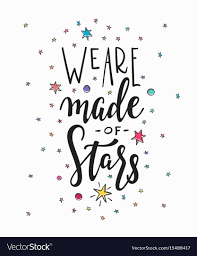 We Are Made Of Stars Quote Typography Lettering Vector Image