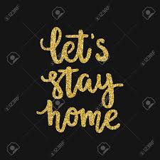 Collection by melissa clearman • last updated 12 weeks ago. Perfect Handdrawn Lettering Quote Let S Stay Home For Housewarming Poster Apparel Design Or Banner Golden Glitter Vector Unique Typography Royalty Free Cliparts Vectors And Stock Illustration Image 68424370