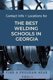 The 15 Top Welding Schools For Certification In Georgia Trades For Careers Welding Schools Trade School Underwater Welding Schools
