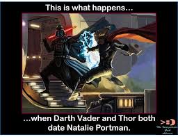 Darth Vader And Thor Both Date Natalie Portman Star Wars Humor Star Wars Memes Star Wars Nerd