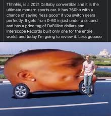 More images for dababy convertible » Thhhhis Is A 2021 Dababy Convertible And It Is The Ultimate Modern Sports Car It Has 760hp With A Chance Of Saying Less Gooo If You Switch Gears Perfectly It Gets From