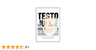 Amazon.com: Testo Junkie: Sex, Drugs, and Biopolitics in the  Pharmacopornographic Era eBook : Preciado, Paul B., Benderson, Bruce: Books