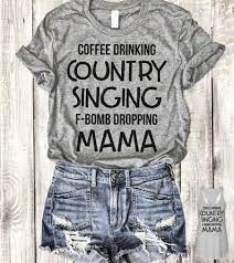 Coffee Drinking Country Singing F Bomb Dropping Mama Shirt Hoodie And Sweater T Shirts For Women Stranger Things Outfit Shirts