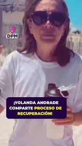 ¡#YolandaAndrade más fuerte que nunca! 💪✨ Comparte su proceso de  recuperación y manda un poderoso mensaje de esperanza 💬, #DPMAlMomento,  ¡No te pierdas lo mejor de los espectáculos #DePrimeraMano en ...