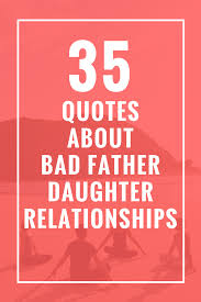 Emotional Heart Touching Emotional Birthday Message For Father From Daughter Tagalog 35 Quotes About Bad Father Daughter Relationships Celebrate Yoga Bad Father Father Daughter Relationship Father Quotes