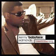 Stream I Need A Love Song by Kenny "Babyface" Edmonds