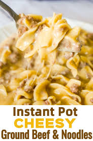 Instant Pot Cheesy Ground Beef And Noodles Instant Pot Dinner Recipes Instant Pot Pasta Recipe Beef And Noodles