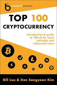 Amazon Com Cryptocurrency Top 100 Introduction Guide To 100 Of The Most Valuable And Influential Coins Ebook Kim Daniel Sangyoon Lou Bill Crypto Wiki Bstreet Io Kindle Store