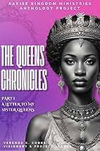 Amazon.com: The Queens Chronicles: A Letter To My Sister Queens: Part I:  9798872730262: Cobbs, Verenda K, Stephens, Shaundra Michelle, Armstrong,  Tycsala, Law, Clarissa, Fox, Shanice, Whitehead, Philomena, Boyd, T.  Keyinta, Pinkney-Coleman, Yolanda