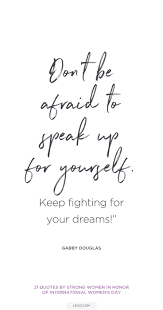 21 Quotes By Strong Women In Honor Of International Women S Day 21st Quotes My Children Quotes Quotes