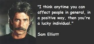 Sam Elliott Quotes Sam Elliott Actor Sam Elliott Elliott