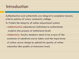 So even without you realising it, you'll be. The Effectiveness Of Student Authentication And Student Authenticity In Online Learning At Community Colleges Mitra Hoshiar Los Angeles Pierce College Ppt Download