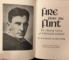 Fire from the Flint: The Amazing Careers of Thomas Dixon
