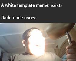 Just a series trying to cheer people up and trying to make people laugh. Shrexyymemes On Instagram If You Re Not On Dark Mode Then I Don T Like You Memes Meme Memesdaily Memesrlife Memes Bestmeme