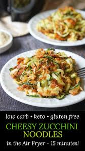 Keto Cheesy Zucchini Noodles In The Air Fryer 3 Ingredients 15 Minutes Recipe In 2020 Cheesy Zucchini Recipes Zucchini Noodles