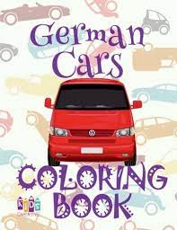 Colorize russian car and german cars coloring book! German Cars Coloring Book Cars Coloring Book 5 Year Old Coloring Book Enfants 2018 Coloring Book Coloring Coloring Book German Cars Band 2 Amazon De Publishing Kids Creative Fremdsprachige Bucher