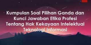 Berikut ini merupakan contoh otot yang bekerja secara sadar dan tidak sadar yang. Kumpulan Soal Pilihan Ganda Dan Kunci Jawaban Etika Profesi Tentang Hak Kekayaan Intelektual Teknologi Informasi Berbagiruang Com