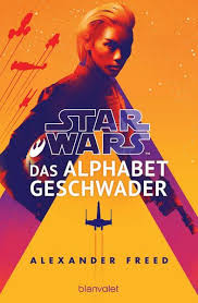 This article discusses plot points and details of star wars: Star Wars Das Alphabet Geschwader Von Alexander Freed Buch Thalia