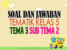 Kunci jawaban tema 3 kelas 5 makanan sehat. Soal Kelas 5 Tema 3 Subtema 2 Edisi Revisi Nurul Hidayah