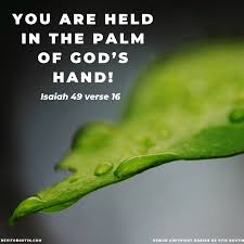 I Have Carved You In The Palm Of My Hand Isaiah Perfect Alignment God S Promises I Will Strengthen You I Will Help You I Will Uphold You Isaiah 4 Daily Bible Verse Daily Encouragement Holy Scriptures