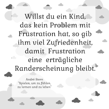 André stern is a musician, music composer, guitar maker, author and journalist. Willst Du Du Ein Kind Das Kein Problem Mit Frustration Hat So Gib Ihm Viel Zufriedenheit Damit Frustration Eine Ertragliche Rande Lernen Zufriedenheit Leben