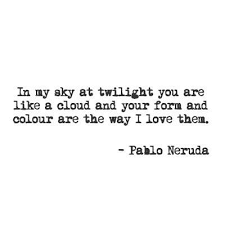Pablo Neruda Pablo Neruda Neruda Quotes Neruda Love Poems