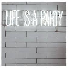 My Life In Neon Lights Party Quotes Neon Signs Party Hard Quote