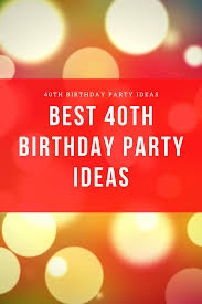Budget 40th Birthday Party Ideas For Women How To Plan The Ultimate 40th Birthday Party In 2020 40th Birthday Parties 40th Birthday Party For Women Birthday Party Themes