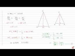 Prove That The Ratio Of The Areas Of Two Similar Triangles Is Equal To The Ratio Of The Square Youtube