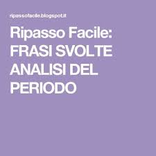 Il periodo è una frase compiuta formata da una o più proposizioni collegate fra loro. Ripasso Facile Frasi Svolte Analisi Del Periodo Periodo Classe Quinta Elementare Attivita Di Grammatica