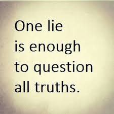 If One Lie Is Easy For Someone To Tell Many Lies Will Be Easy For Them To Tell So I Ve Learned Words Quotes Lies Quotes Words