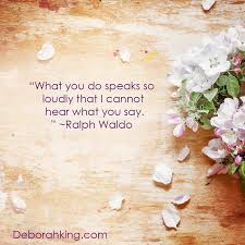 What You Do Speaks So Loudly That I Cannot Hear What You Do Speaks So Loudly That I Cannot Hear What You Say Ralph Waldo Sayings Favorite Quotes Canning