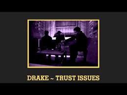 Drake Trust Issues Trust Issues Drakes Songs New Drake