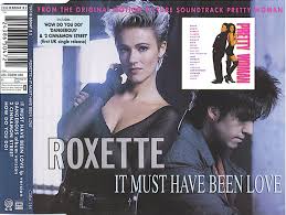 The power ballad became the duo's third number one hit in the united states, and is one of their best selling releases. Roxette It Must Have Been Love 1993 Cd Discogs