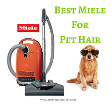 What Is The Best Miele Vacuum Cleaner For Pet Hair Miele Vacuum Pet Hair Vacuum Vacuum Cleaner