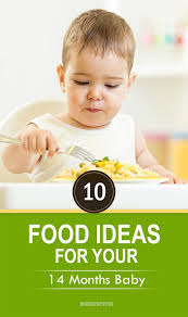 Has Your Child Crossed The 14 Month Old Mark Has He Suddenly Turned Into A Fussy Eater The Top 10 Ide 14 Month Old Baby Baby Month By Month Baby Food Recipes