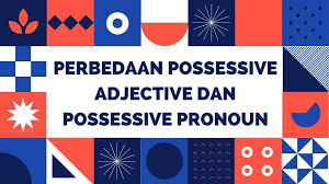 Lengkapi kalimat di bawah ini dengan possessive pronoun yang sesuai dengan konteks. Possessive Adjective